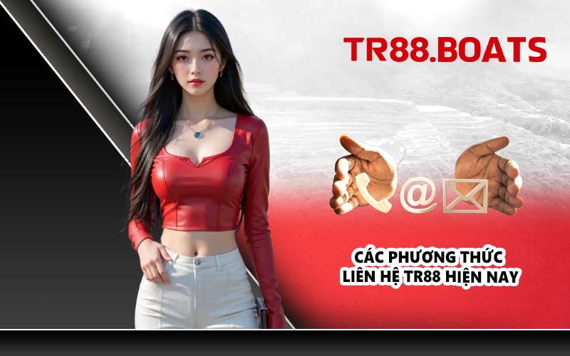 Các phương thức liên hệ TR88 hiện nay