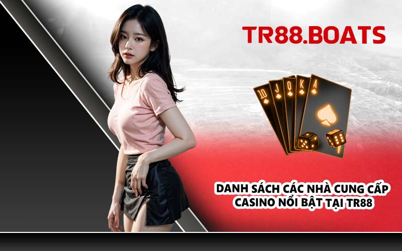 Danh sách các nhà cung cấp casino nổi bật tại TR88