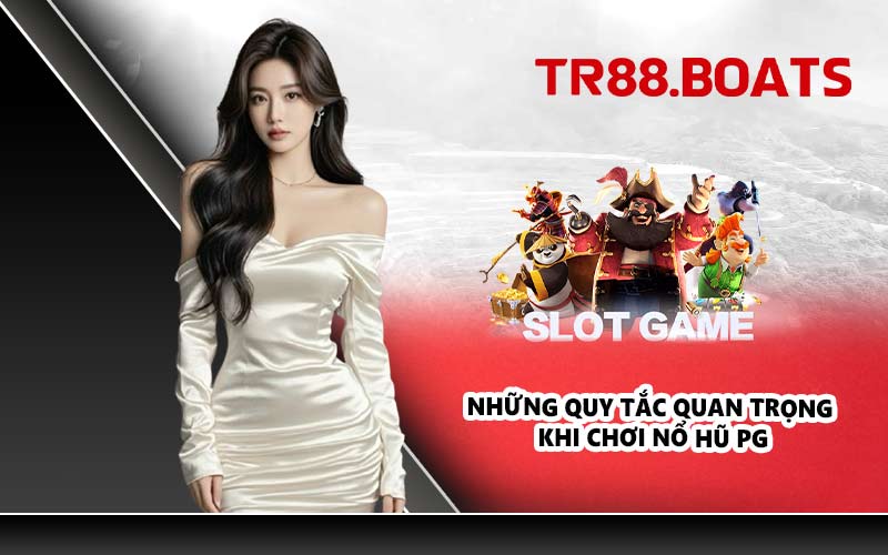 Những quy tắc quan trọng khi chơi nổ hũ PG