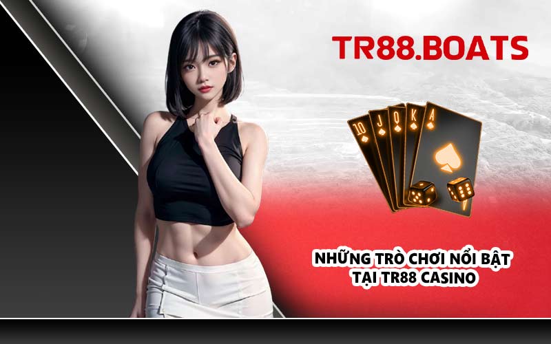Những trò chơi nổi bật tại TR88 Casino